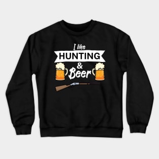 I like hunting and beer Crewneck Sweatshirt